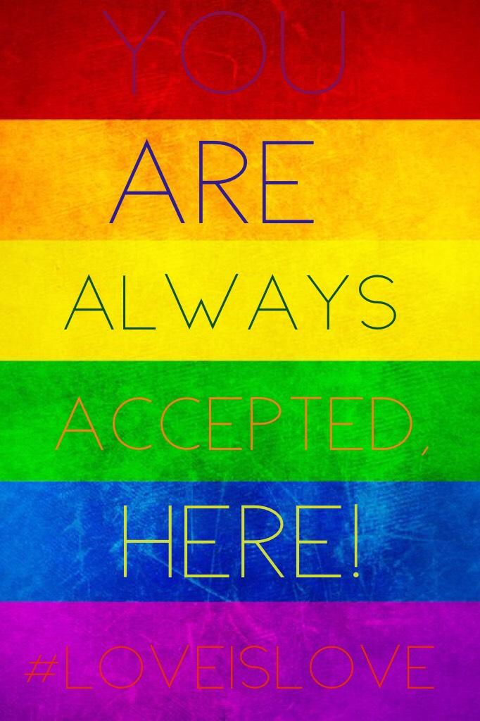 You are always accepted here #gay #loveislove