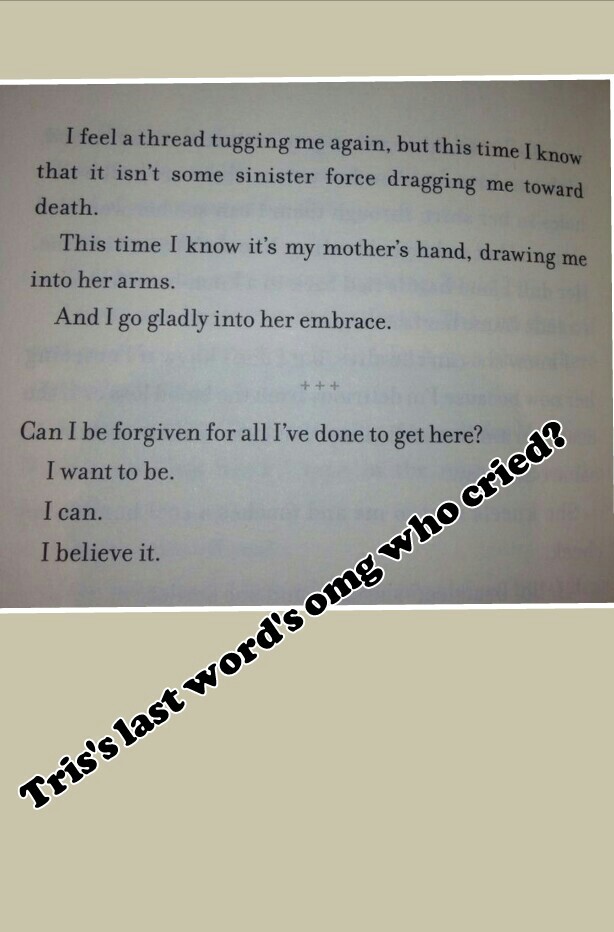 Tris's last word's omg who cried?