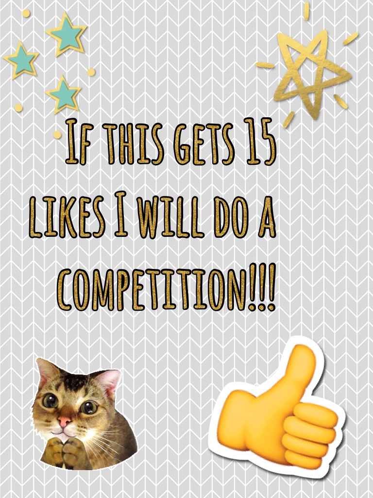If this gets 15 likes I will do a competition!!!