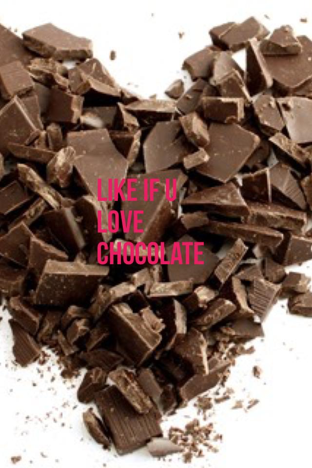 Like if u love chocolate