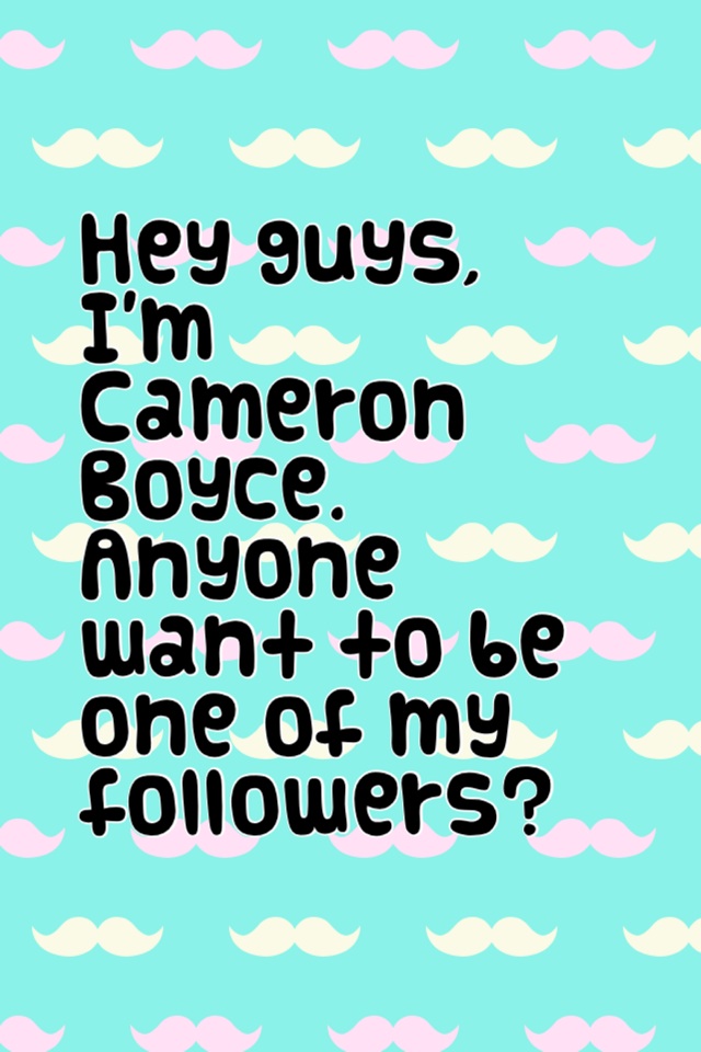 Hey guys, I'm Cameron Boyce. Anyone want to be one of my followers?