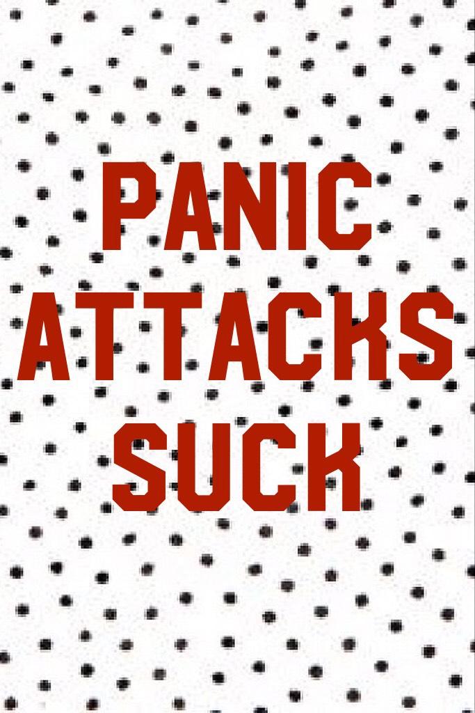 Panic attacks suck