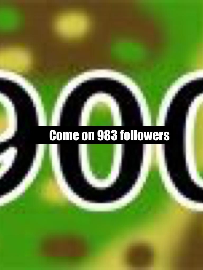 Come on 983 followers 
