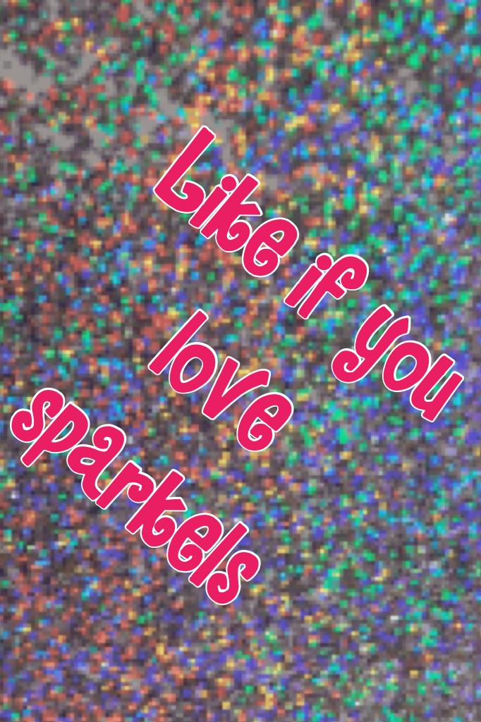Like if you love sparkels