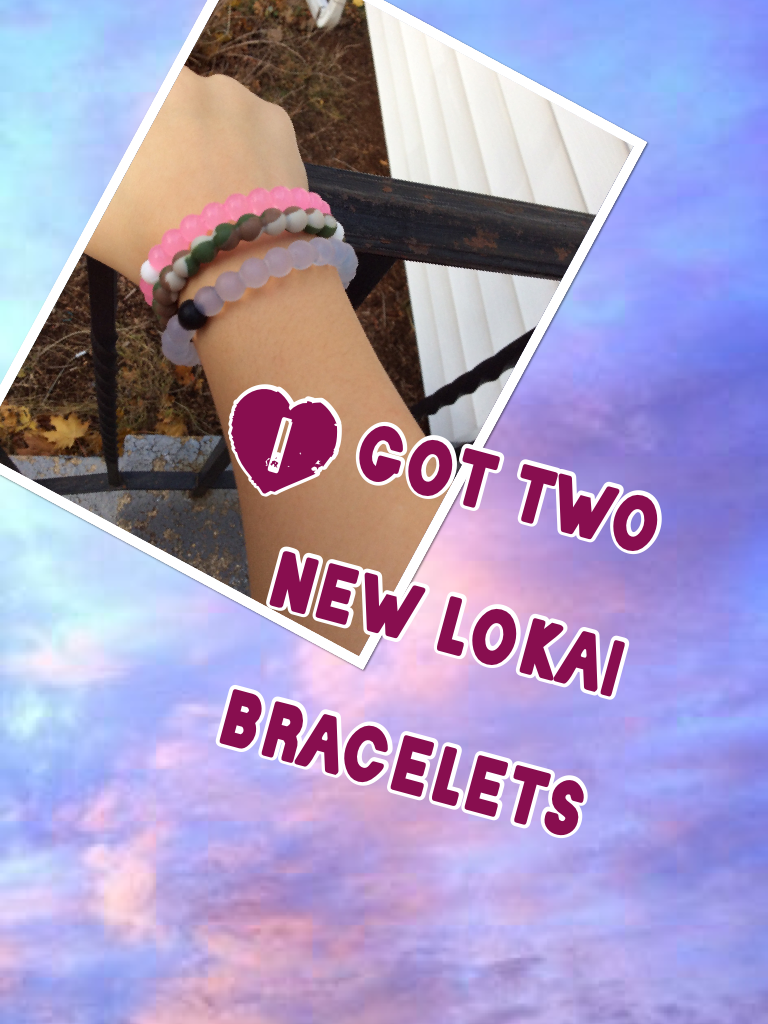 I got two new lokai bracelets 