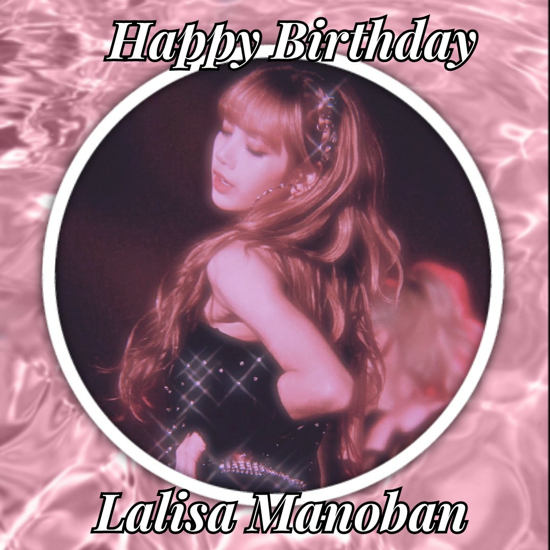 Happy Birthday Lisa from Blackpink!❤💫