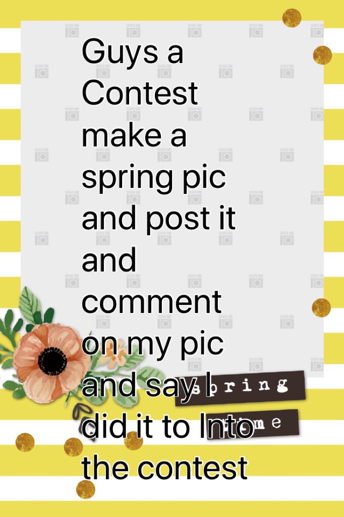Guys a Contest make a spring pic and post it and comment on my pic and say I did it to Into the contest