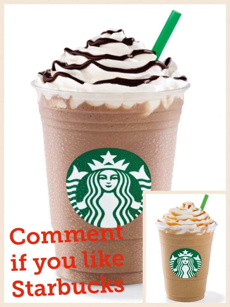 Comment if you like Starbucks 
