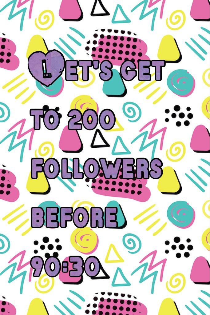 Let's get to 200 followers before 90:30