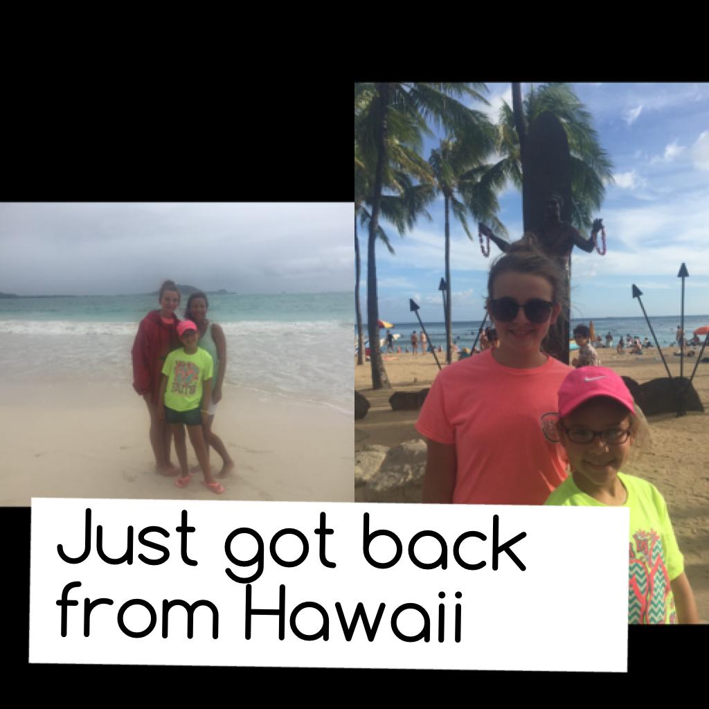 Just got back from Hawaii 