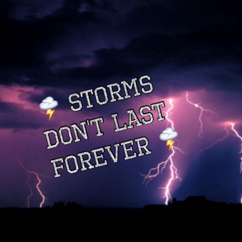 🌩 Storms don't last forever🌩