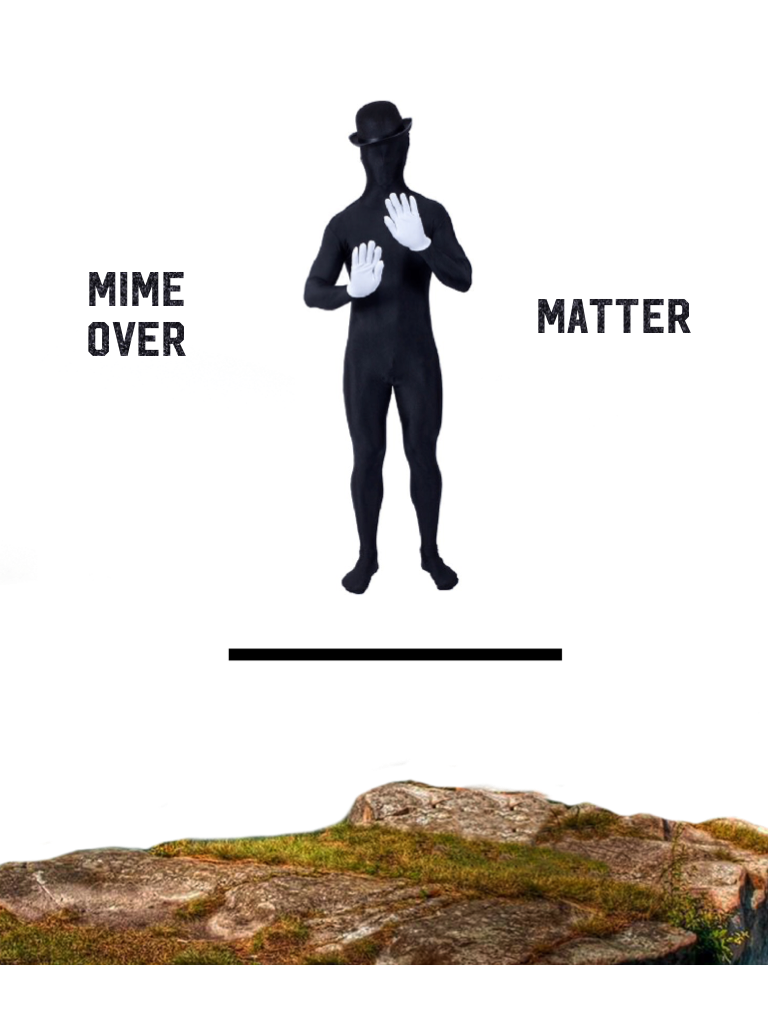 Mime over Matter