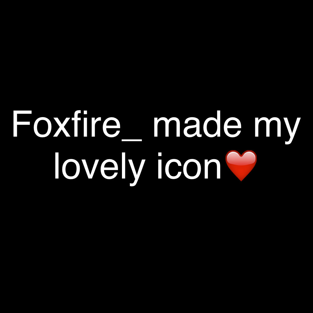 Foxfire_ made my lovely icon❤️
