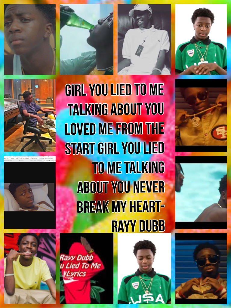 Girl you lied to me talking about you loved me from the start girl you lied to me talking about you never breAk my heart-rayy dubb