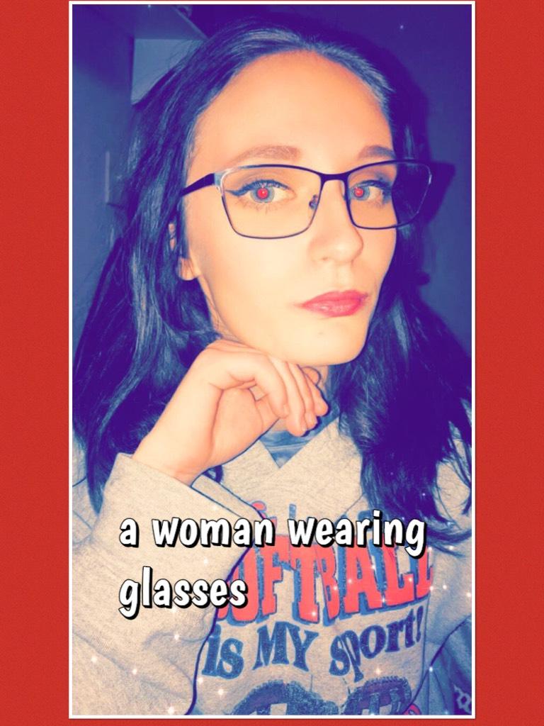 I look beautiful my friend Kae just short for Kaelynn did my makeup. TBH I never ever wear makeup because I only believe in natural beauty and my eyes hiding behind these glasses. 