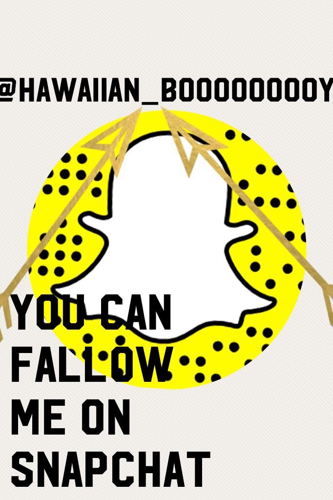 You can Fallow me on Snapchat