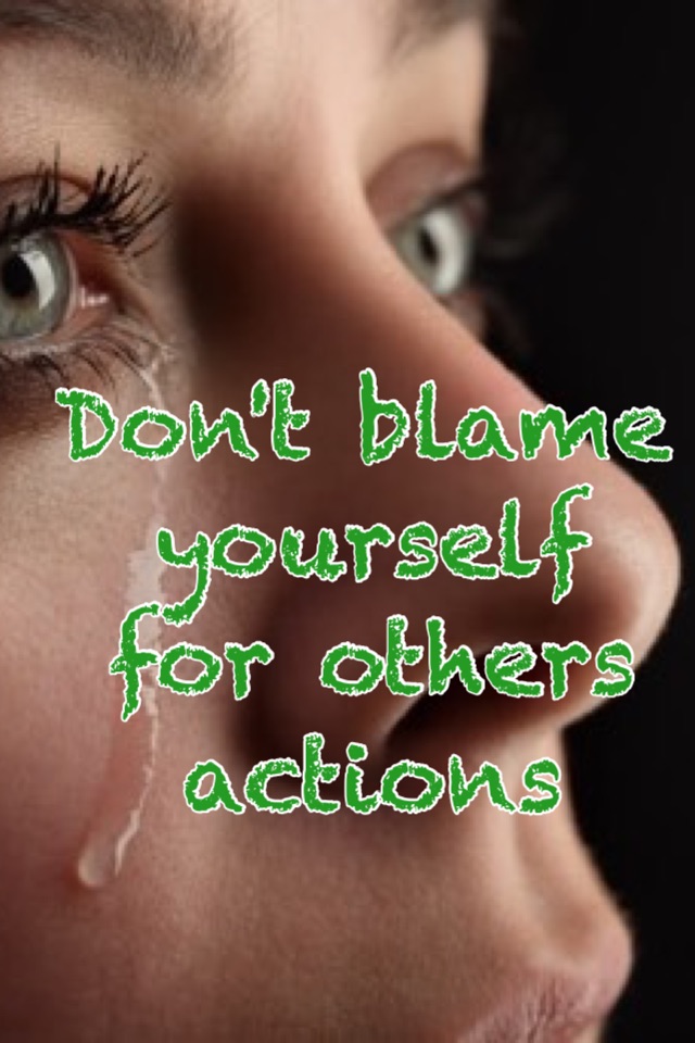 Don't blame yourself for others actions