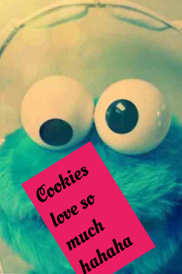 Cookies love so much hahaha