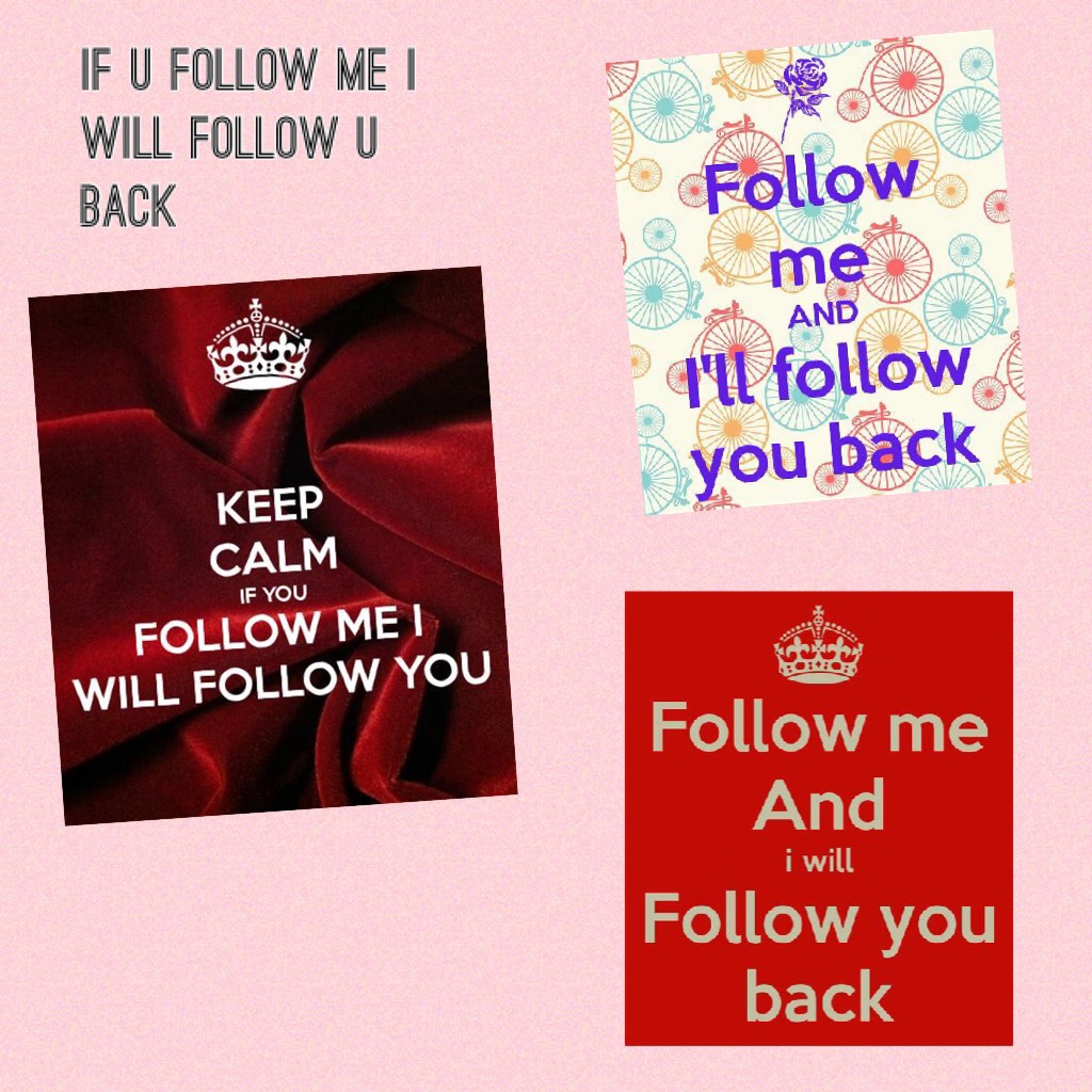 if u follow me i will follow u back