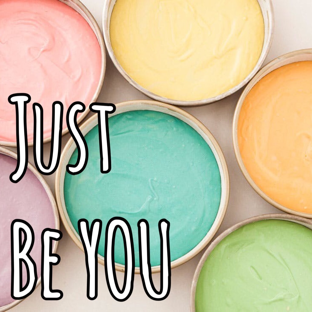 Just Be YOU!