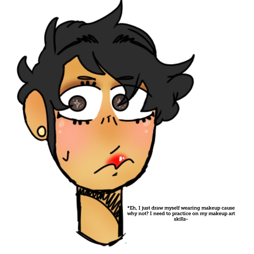 *Eh, I just draw myself wearing makeup cause why not? I need to practice on my makeup art skills-