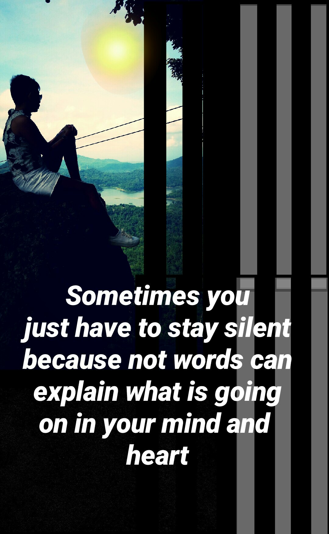 Sometimes you
just have to stay silent
because not words can
explain what is going
on in your mind and 
heart
