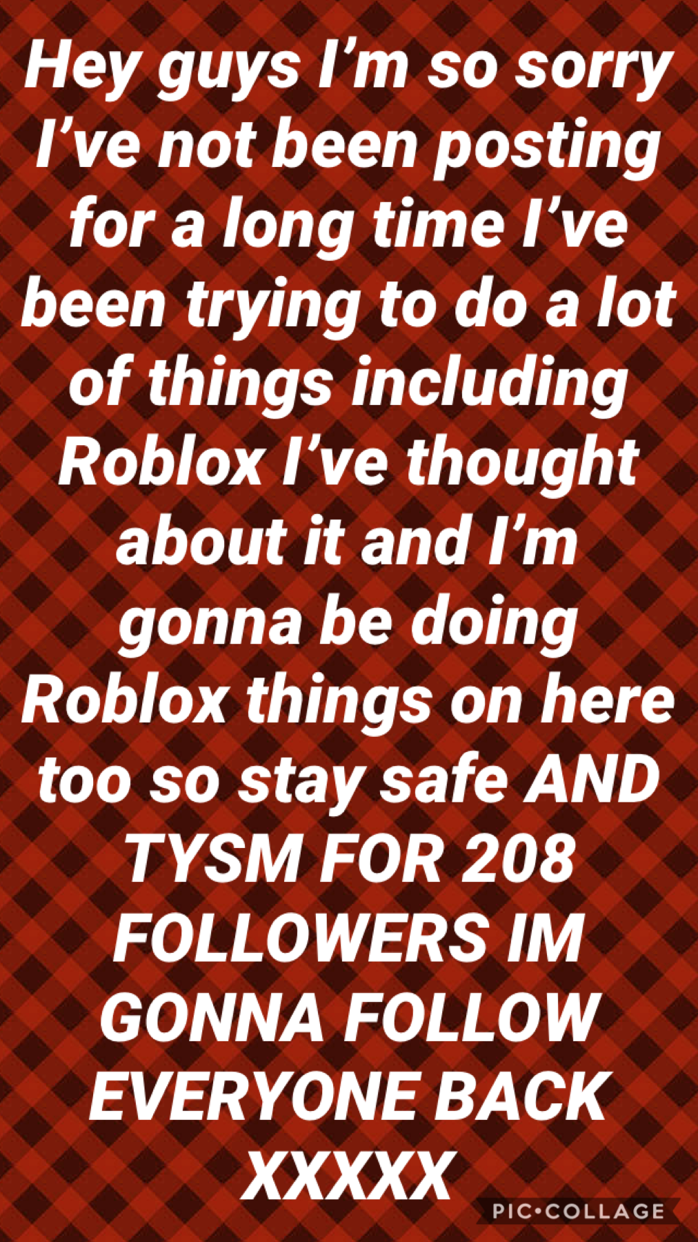 Hey guys sos I’ve been inactive again I’m gonna be on here more often and I’m gonna be doing #roblox on here too! Xxx stay safe and tysm for 208 followers I’m following everyone back!