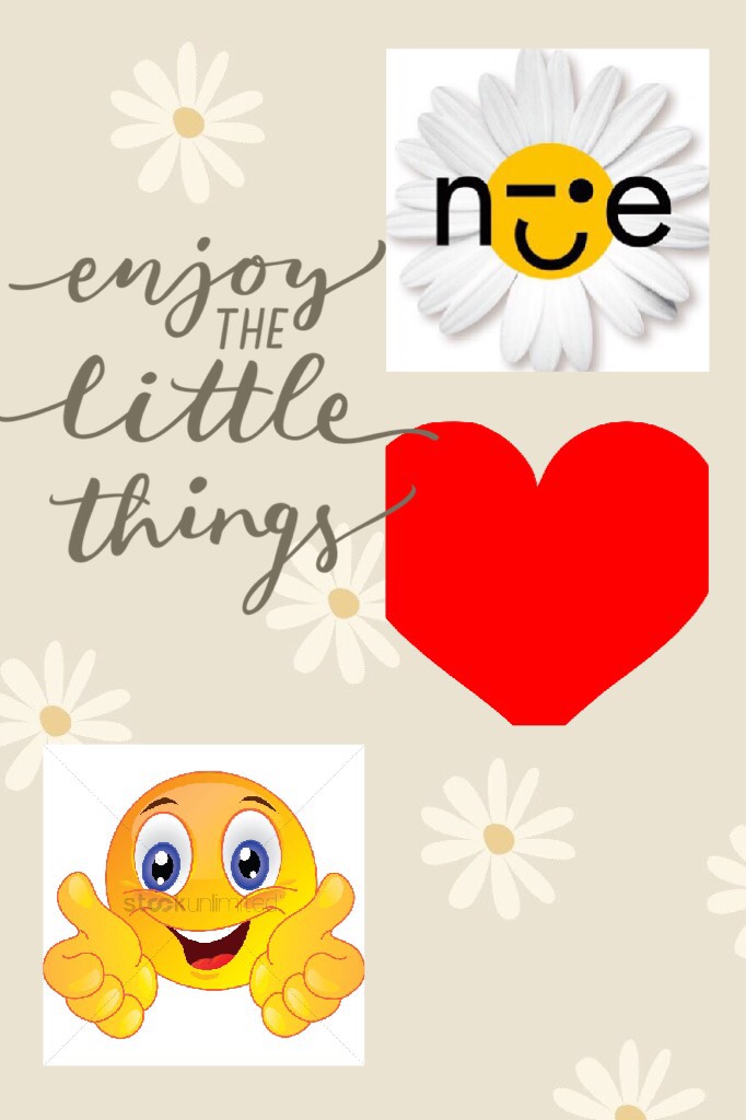 Enjoy the little things in life sorry I was bored so I did this in class lol