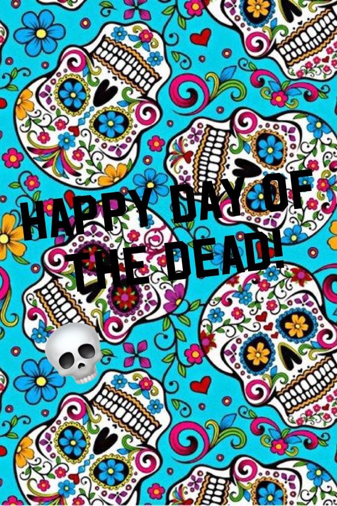 Happy Day of the Dead! (I originally wanted to post this yesterday, but this holiday is for both Nov 1 & 2)