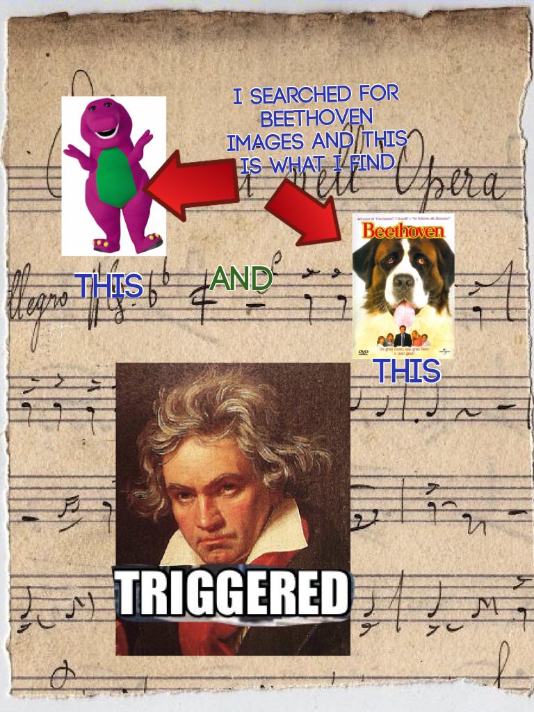 Beethoven is triggered