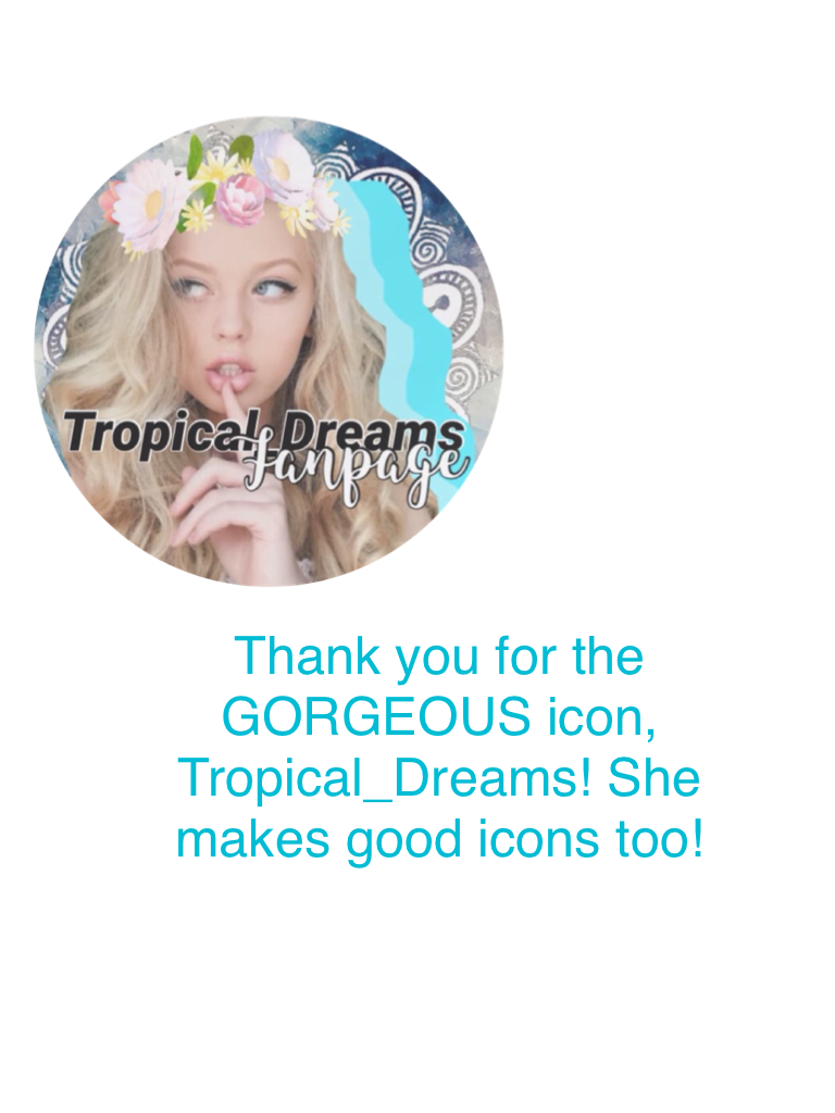 Thank you for the GORGEOUS icon, Tropical_Dreams! She makes good icons too!