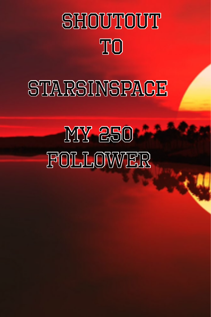 My 250 follower 