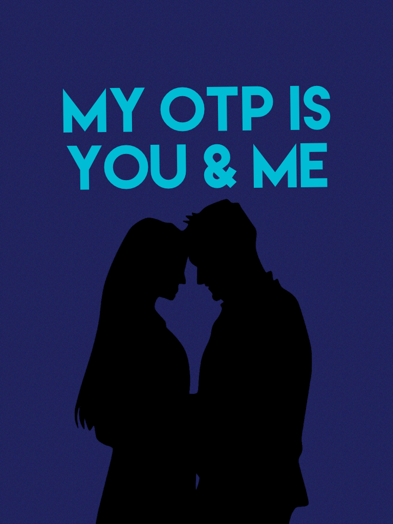 My OTP is You & Me
