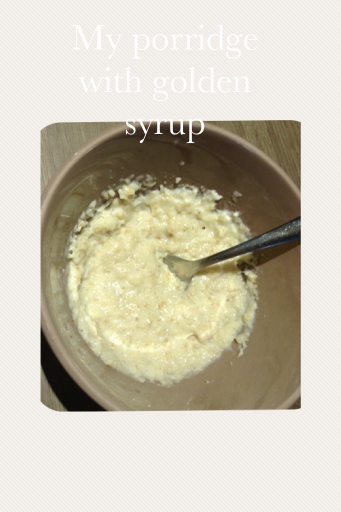 My porridge with golden syrup