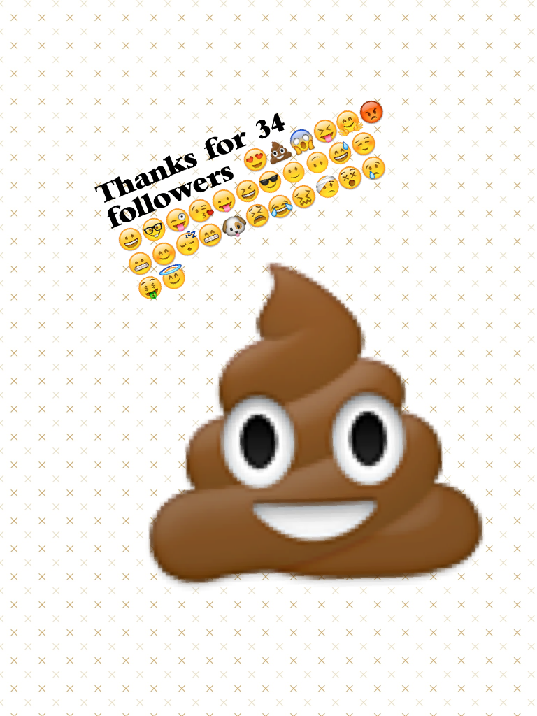 Thanks for 34 followers 💩