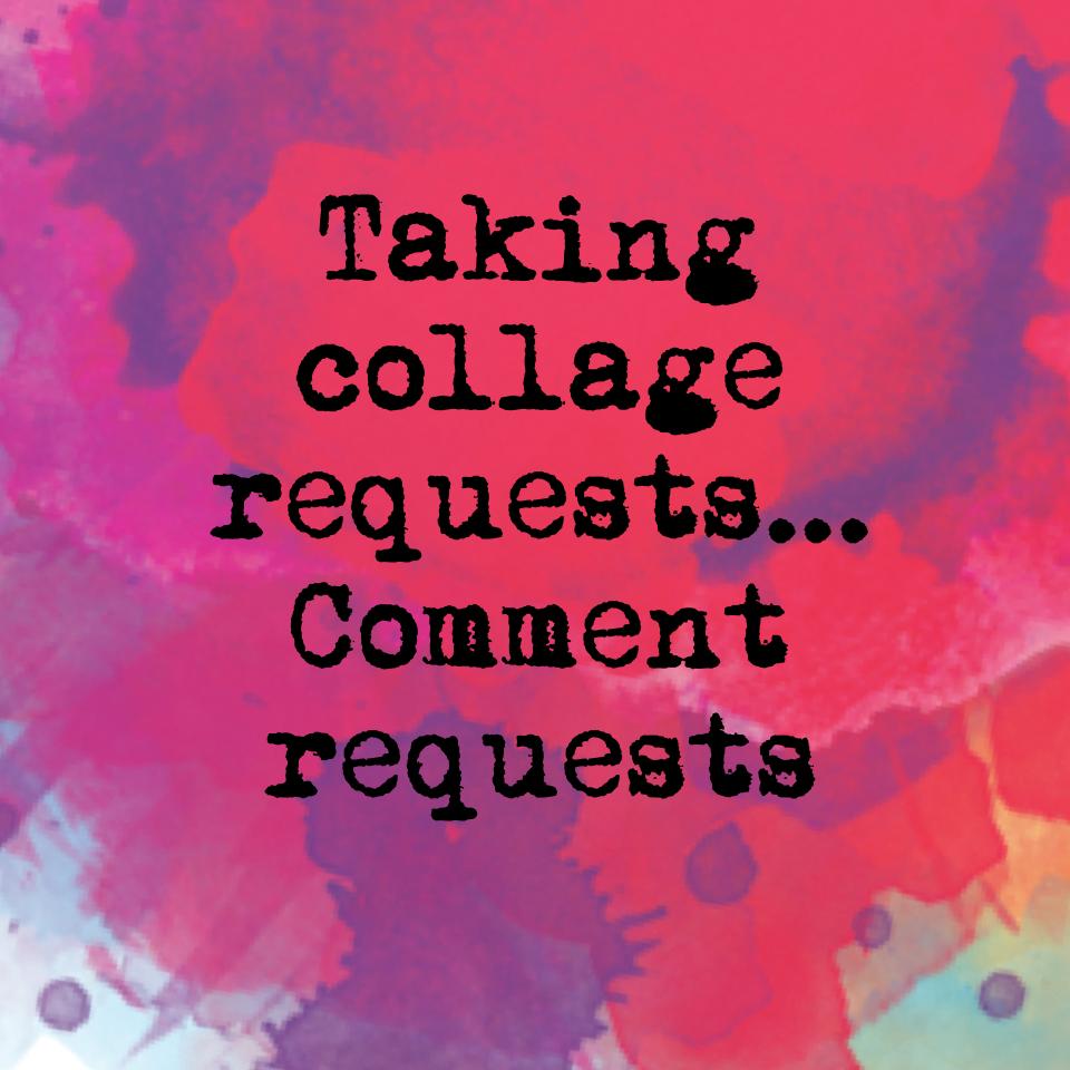 Taking collage requests...  Comment requests 