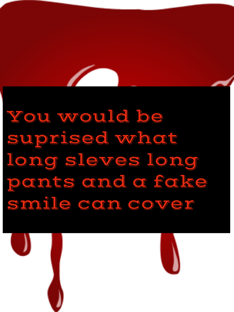 You would be suprised what long sleves long pants and a fake smile can cover 