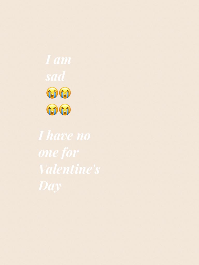 I have no one for Valentine's Day 
