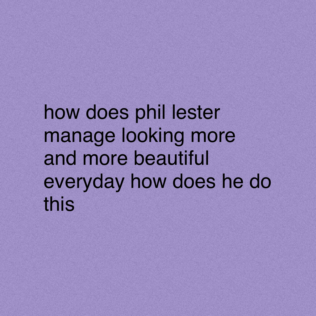 remember the phil lester protection squad created and guided by our fearless leader, daniel? i'm bringing that back