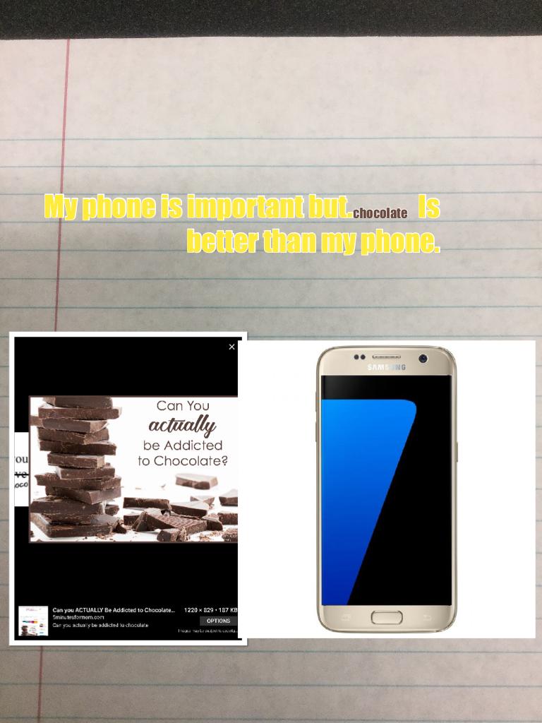 My phone is important but.             Is better than my phone.