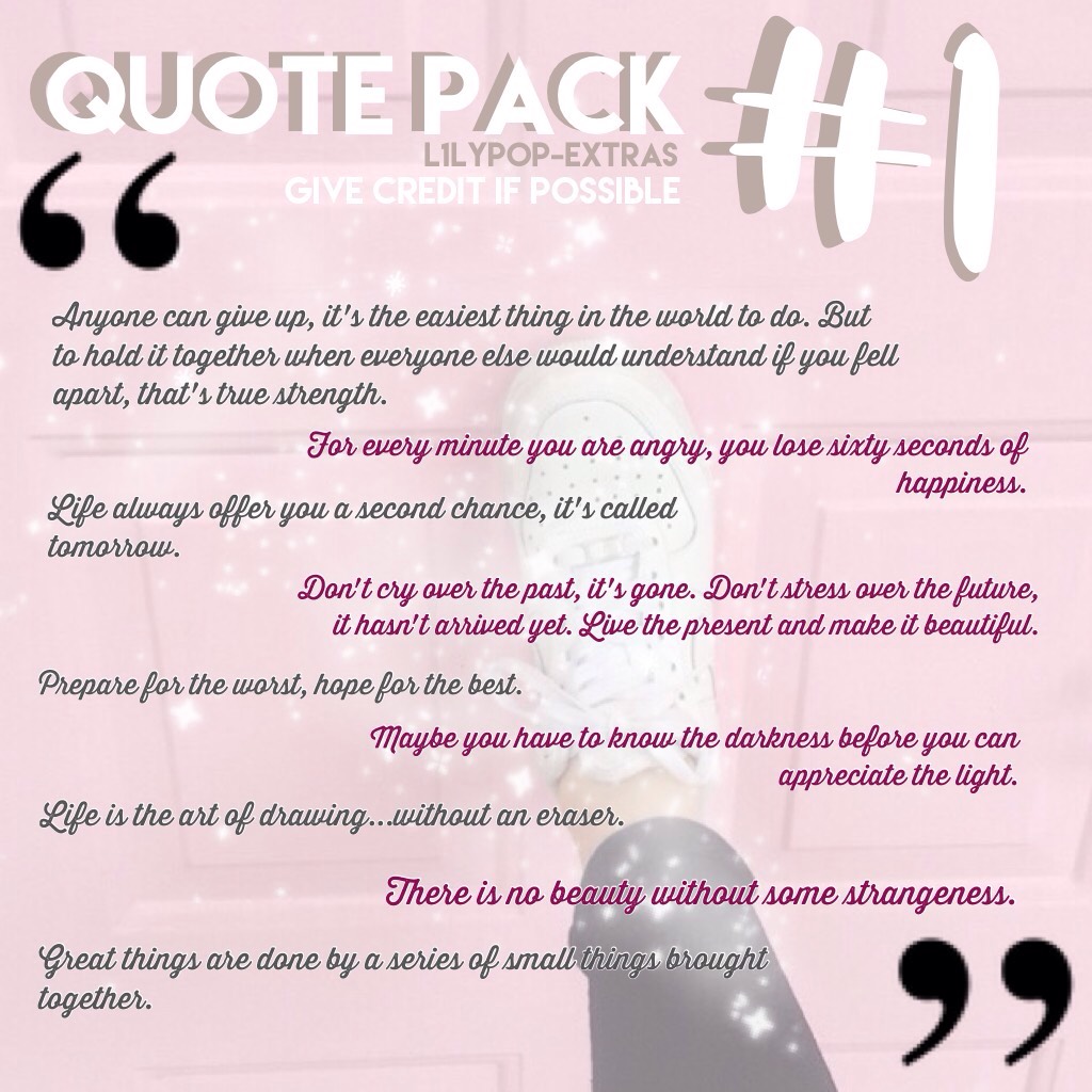 Quote Pack #1- Feel free to use any of these! Give credit if possible!