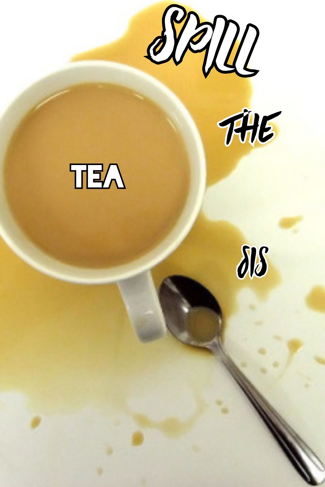 Spill the tea sis