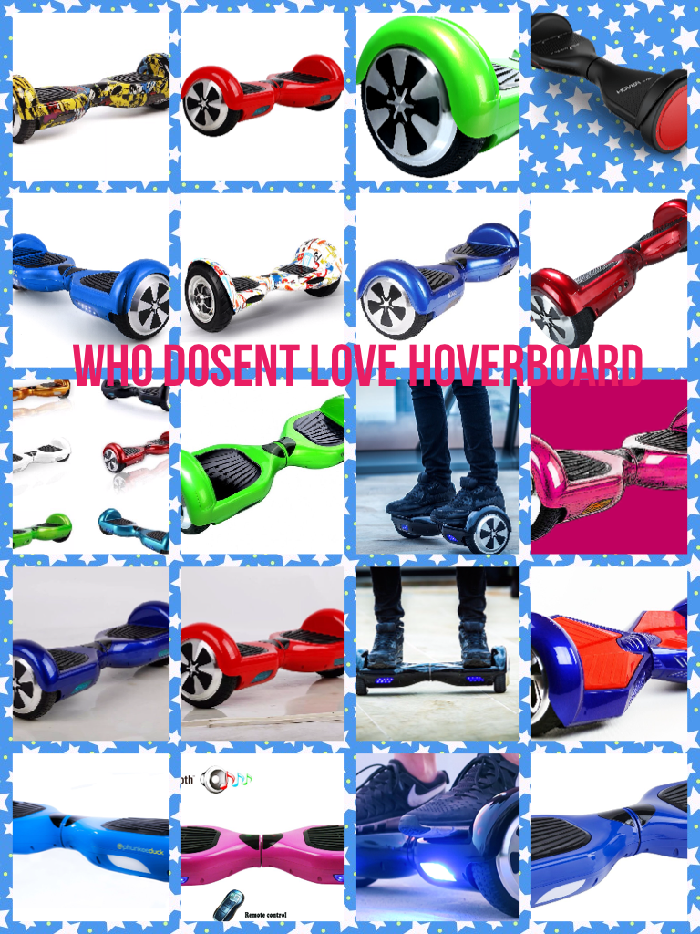 WHO DOSENT LOVE HOVERBOARD