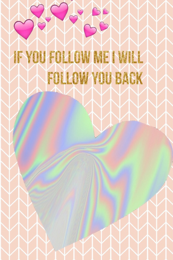 If you follow me I will follow you back

😃😃😃😃😃