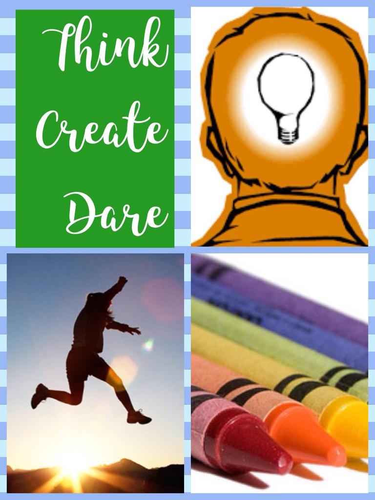 Think

Create

Dare