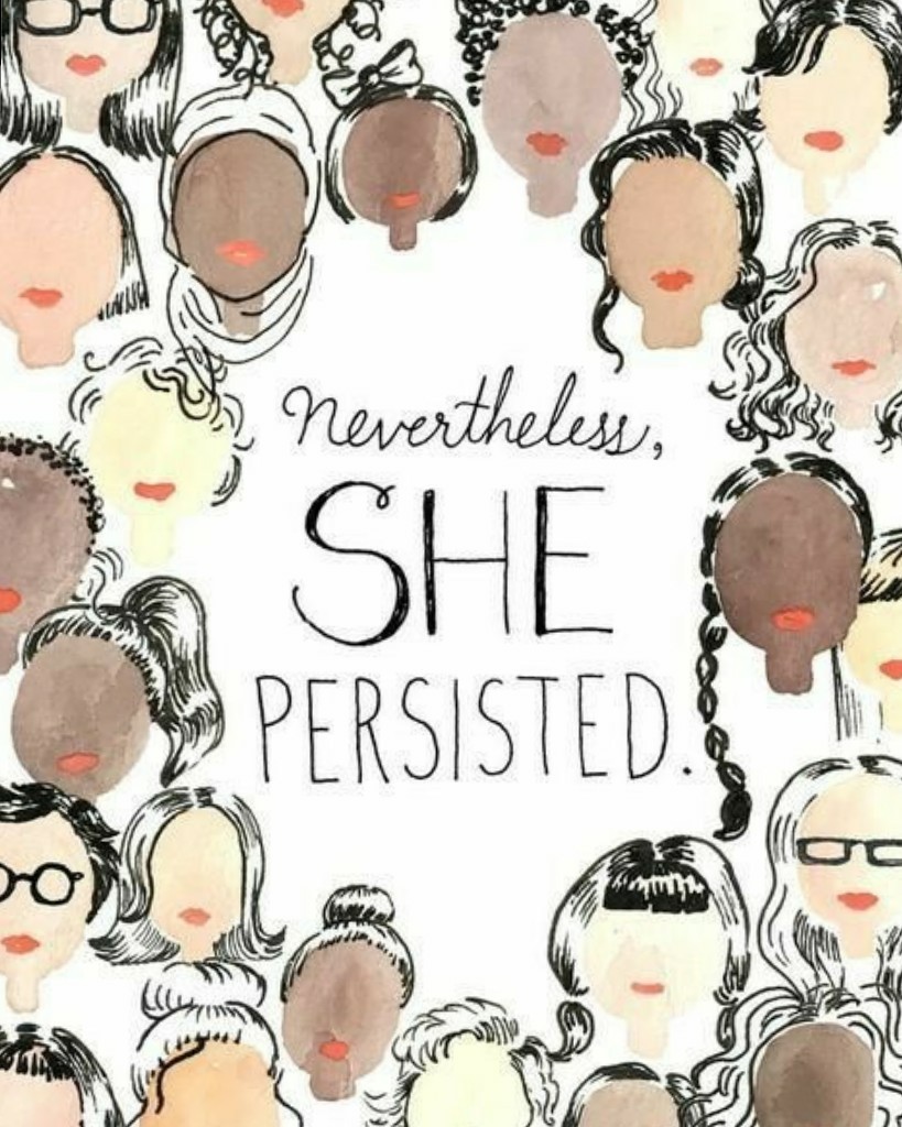 nevertheless, 
she
persisted