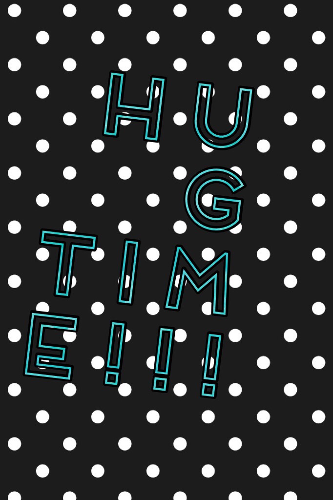 Hug time!!!