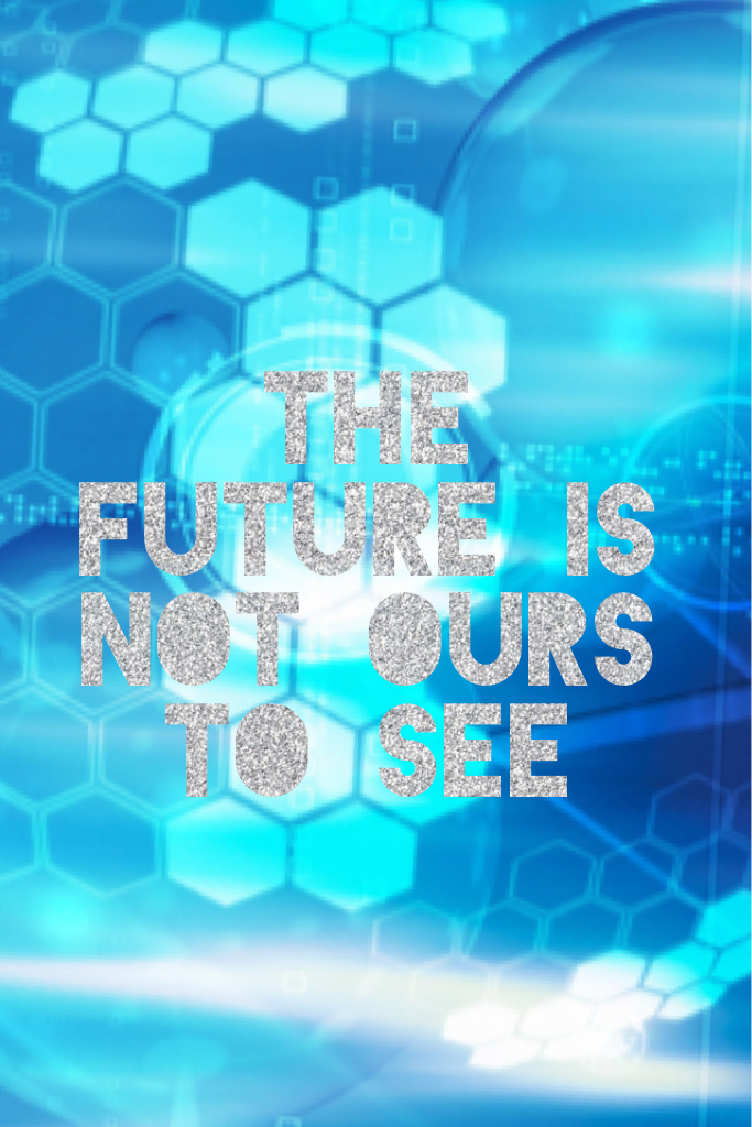 The future we can not see