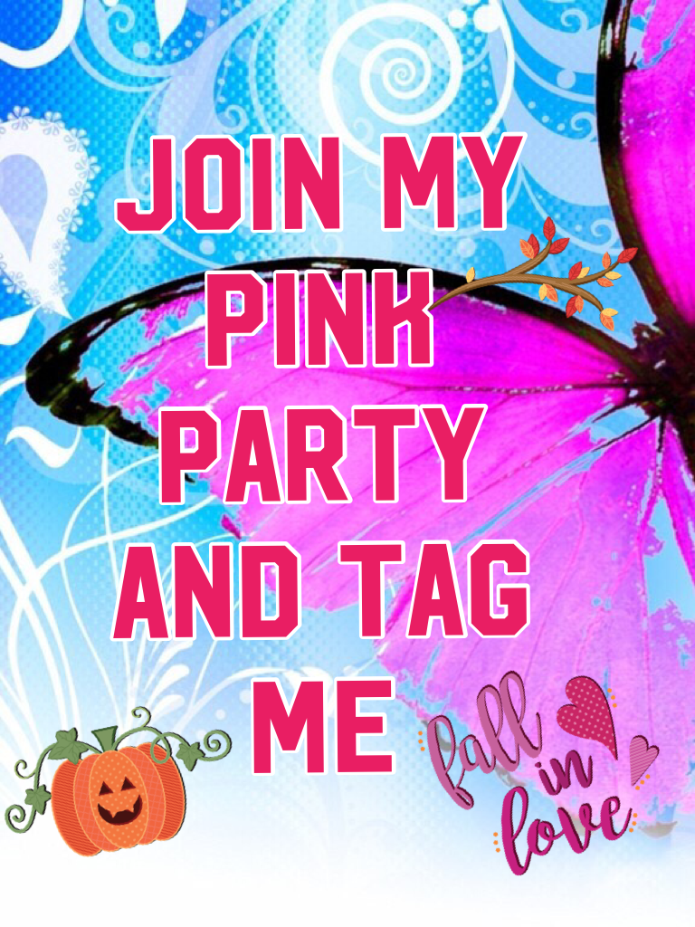 Join my pink party and tag me