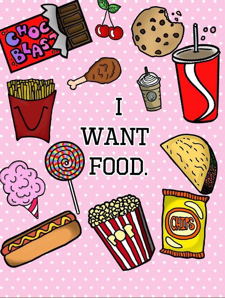 I
WANT 
FOOD.